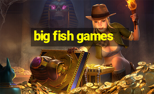 big fish games