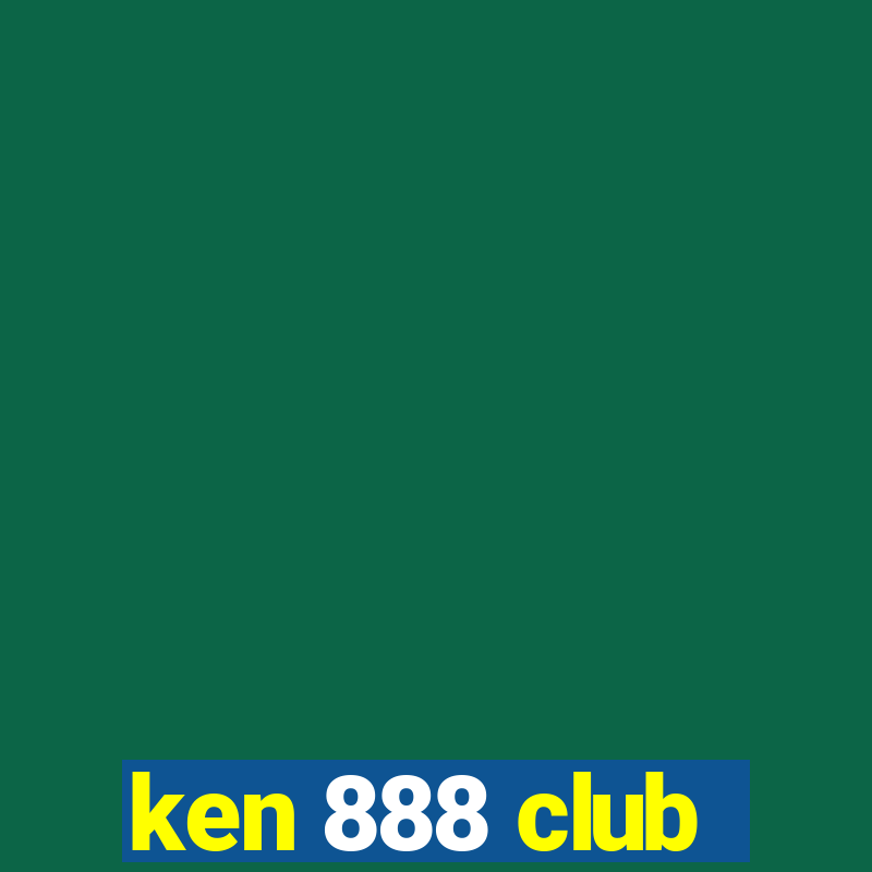 ken 888 club