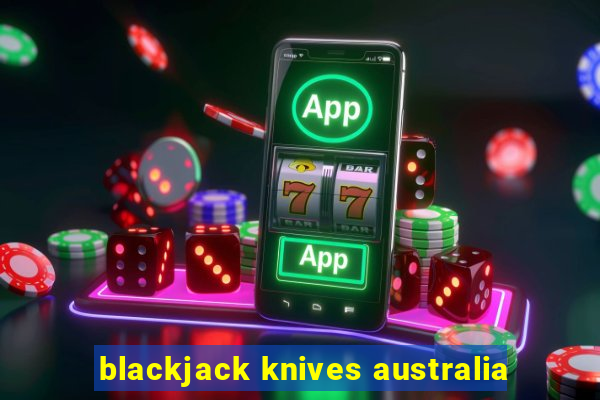 blackjack knives australia