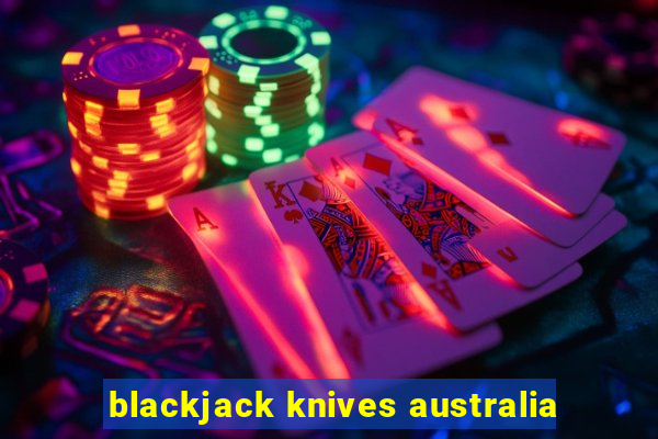 blackjack knives australia