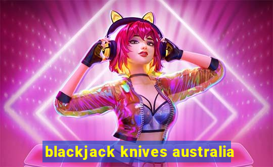 blackjack knives australia