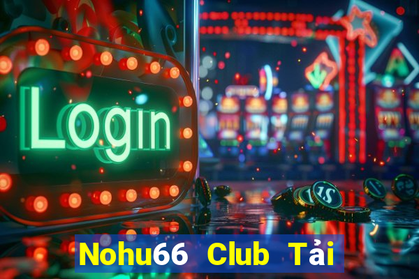 Nohu66 Club Tải Game Bài Đổi Thưởng