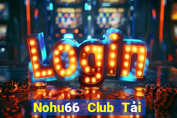 Nohu66 Club Tải Game Bài Đổi Thưởng