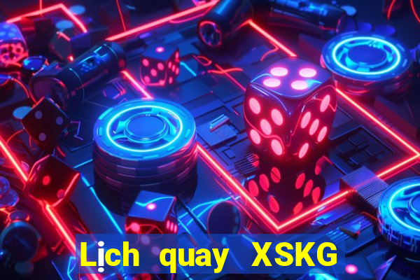 Lịch quay XSKG Thứ 7