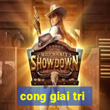 cong giai tri