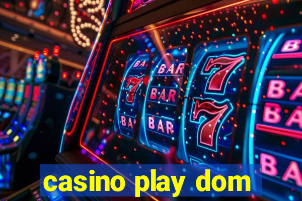 casino play dom