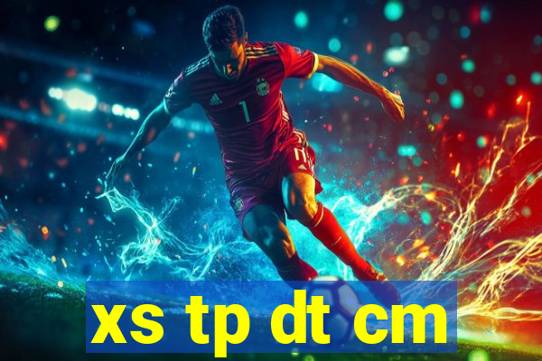 xs tp dt cm