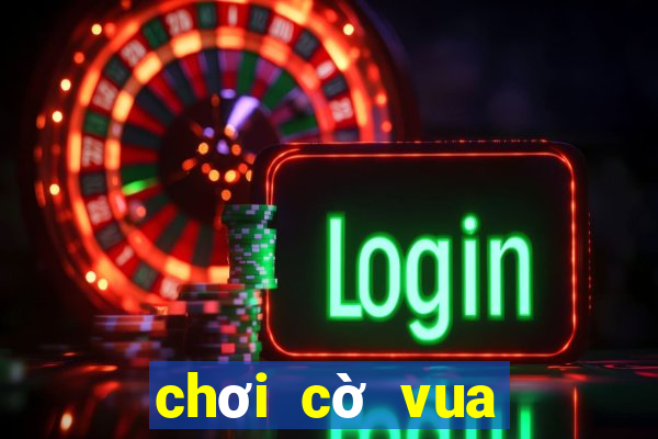 chơi cờ vua chơi cờ vua