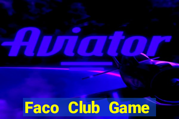 Faco Club Game Bài Bốc Club