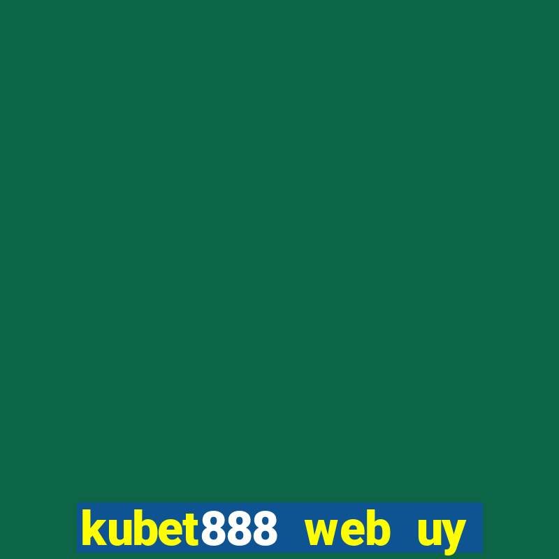 kubet888 web uy tín số 1