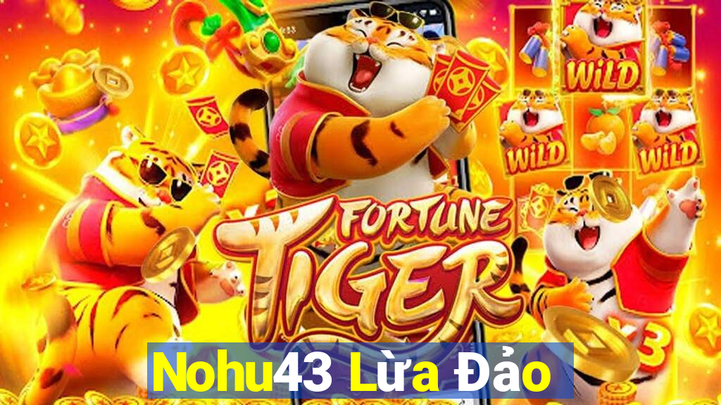 Nohu43 Lừa Đảo