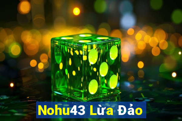 Nohu43 Lừa Đảo