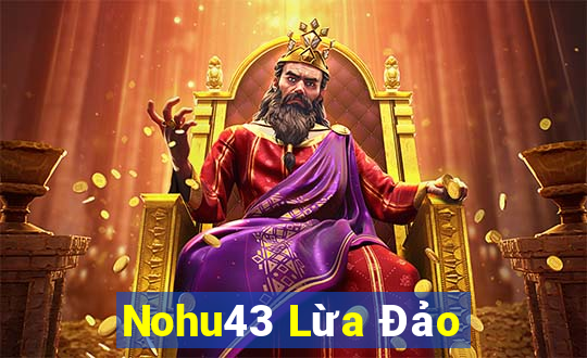 Nohu43 Lừa Đảo