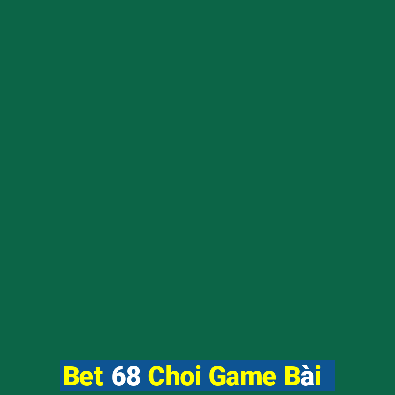 Bet 68 Choi Game Bài