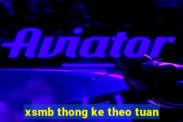 xsmb thong ke theo tuan