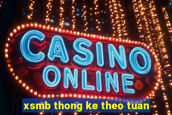 xsmb thong ke theo tuan