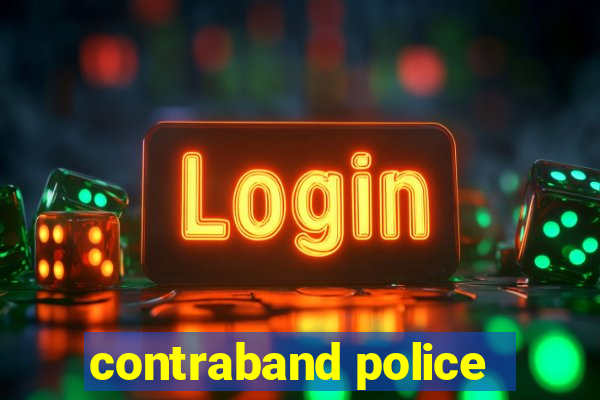 contraband police