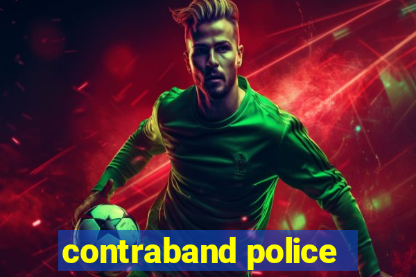 contraband police