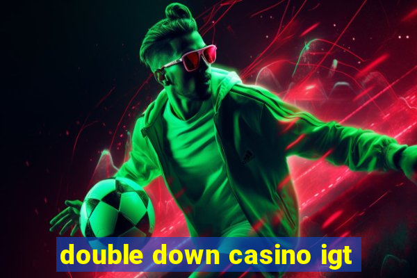 double down casino igt