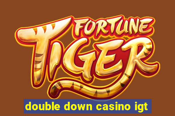 double down casino igt