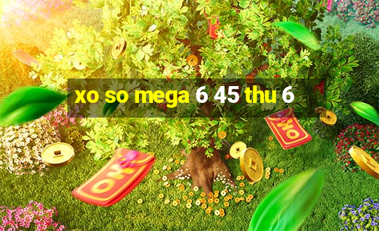 xo so mega 6 45 thu 6