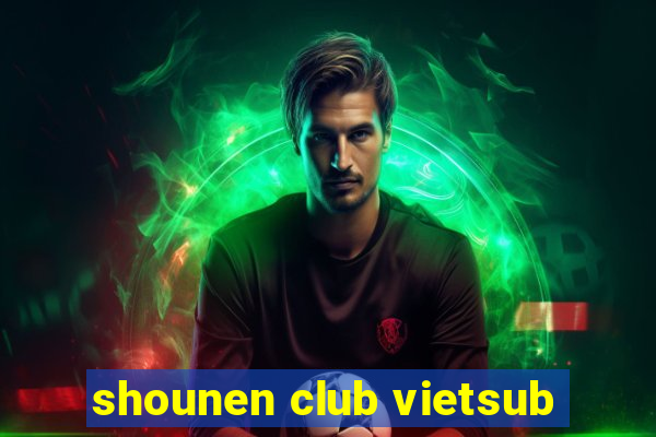 shounen club vietsub