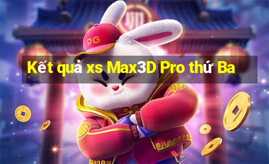 Kết quả xs Max3D Pro thứ Ba