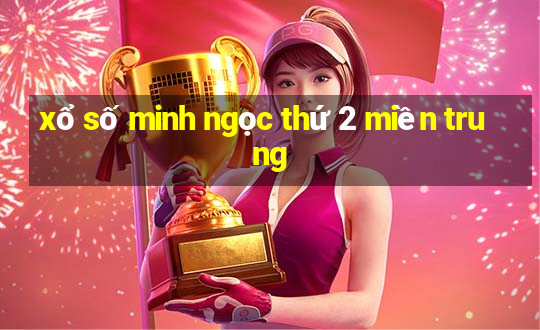 xổ số minh ngọc thứ 2 miền trung