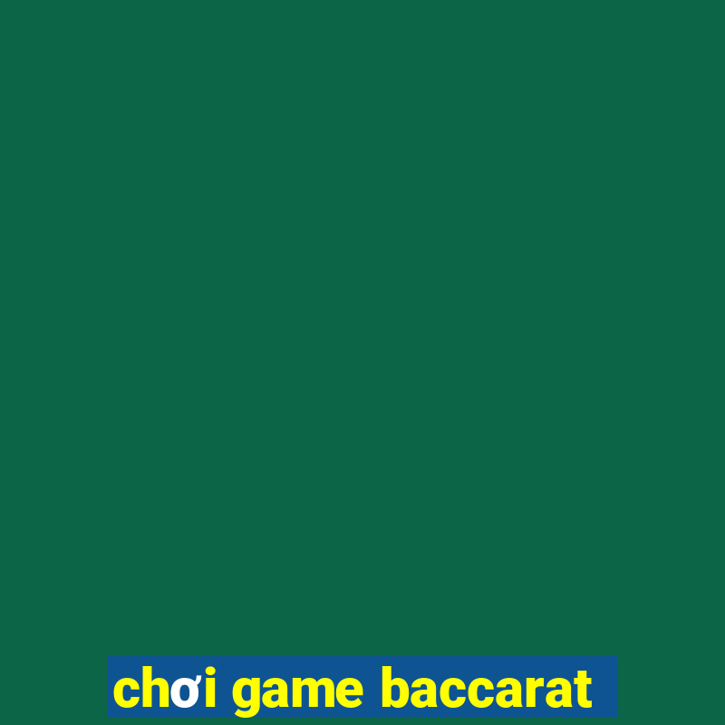 chơi game baccarat