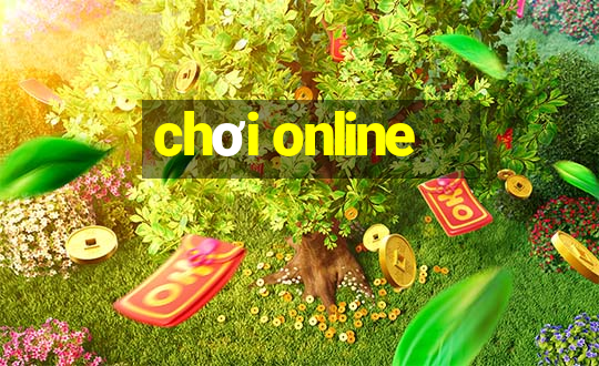 chơi online