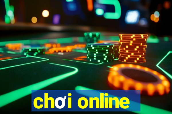 chơi online