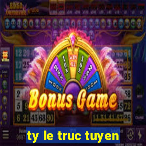 ty le truc tuyen