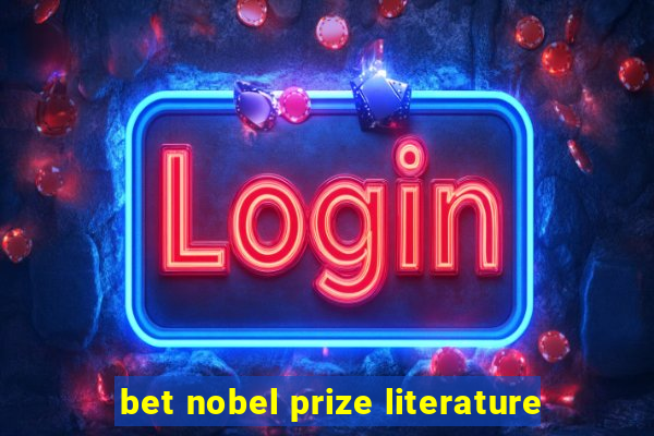 bet nobel prize literature