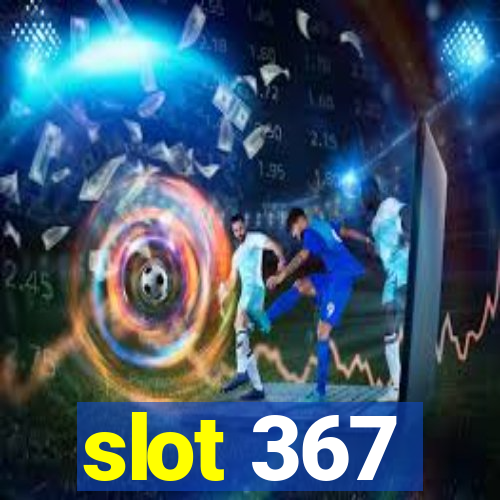 slot 367