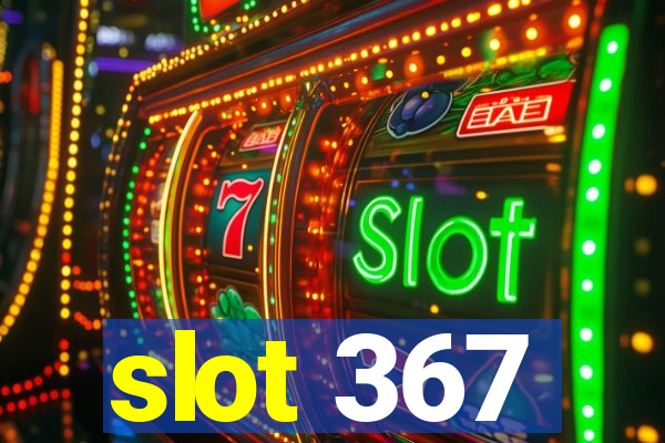 slot 367