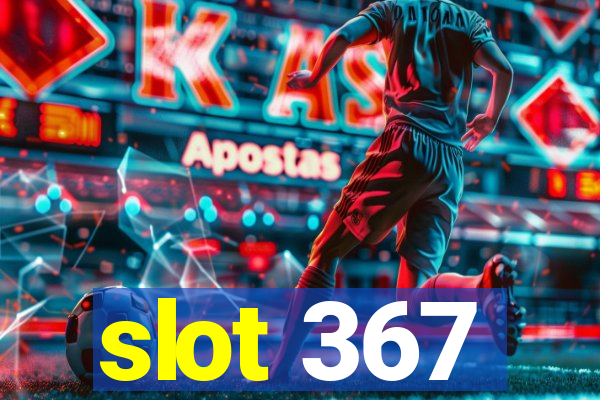 slot 367