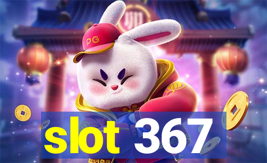 slot 367