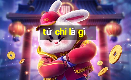 tứ chi là gì