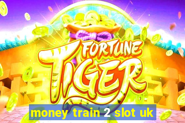 money train 2 slot uk