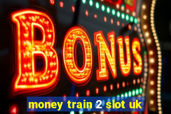 money train 2 slot uk