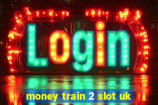 money train 2 slot uk