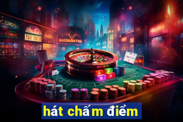 hát chấm điểm