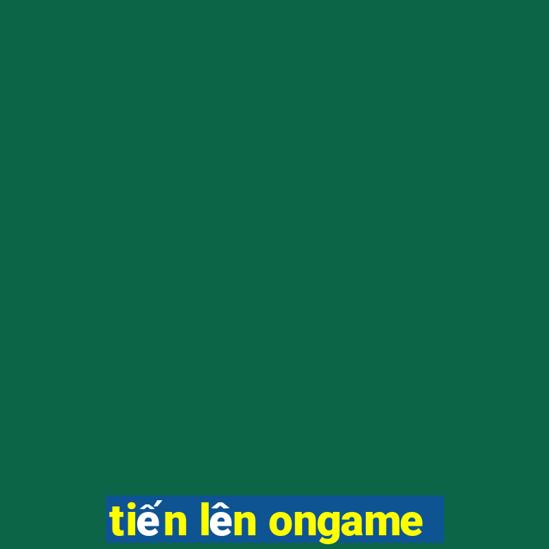 tiến lên ongame