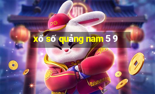 xổ số quảng nam 5 9