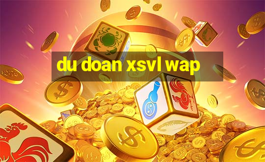 du doan xsvl wap