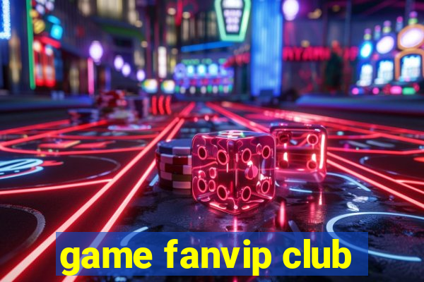 game fanvip club