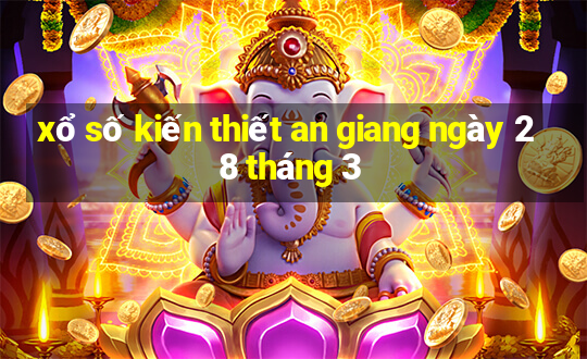 xổ số kiến thiết an giang ngày 28 tháng 3