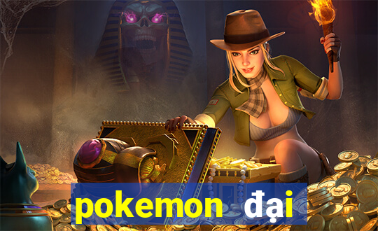 pokemon đại chiến 6