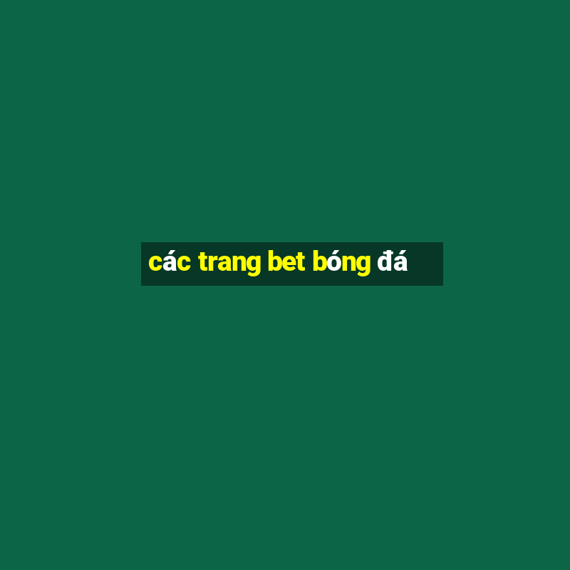 các trang bet bóng đá