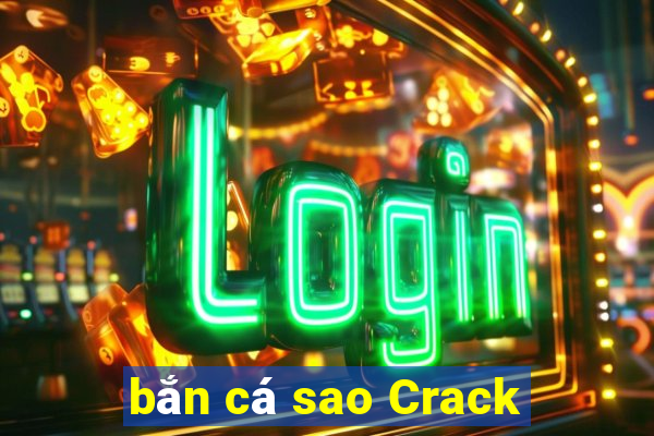 bắn cá sao Crack